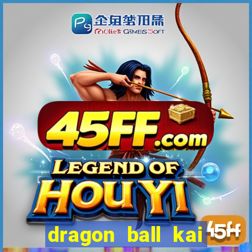 dragon ball kai dublado online
